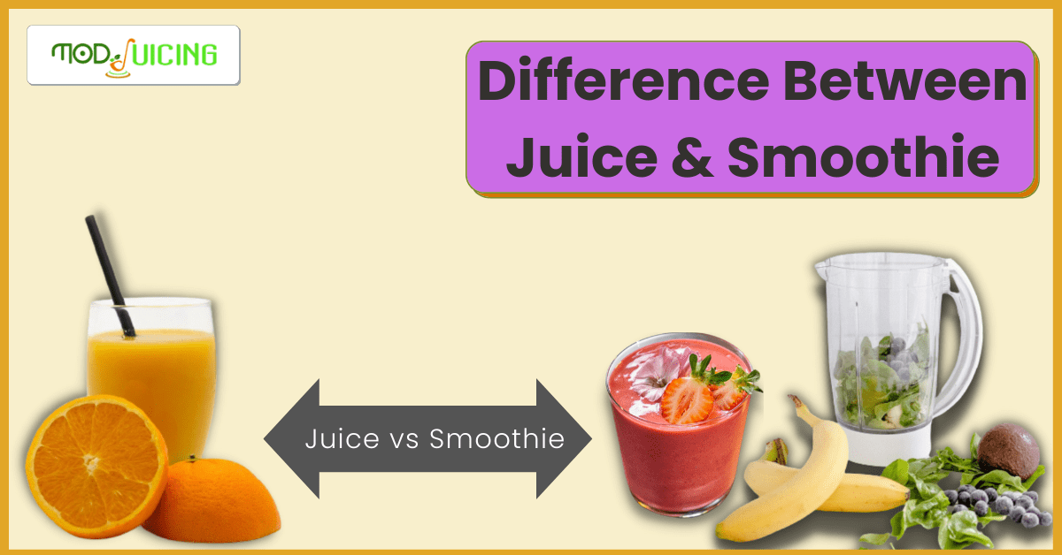 Difference between Juice & Smoothie